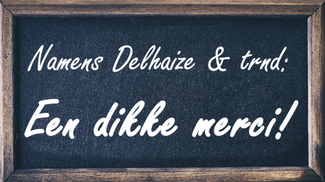 Namens Delhaize & trnd: bedankt!