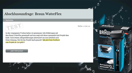  Gebt Eure Meinung zum Braun WaterFlex in der Abschlussumfrage weiter.