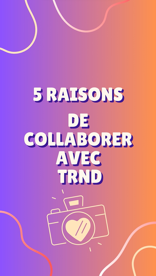 5 raisons de collaborer avec TRND