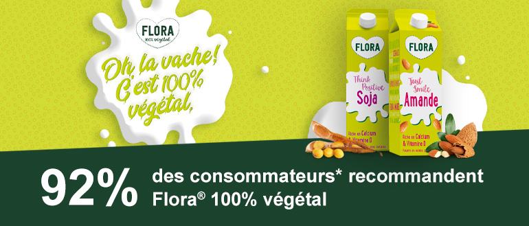 92% des consommateurs* recommandent  Flora® 100% végétal