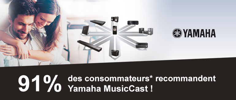 91% des consommateurs* recommandent Yamaha MusicCast ! 