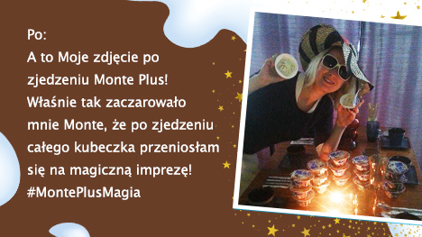 Zdjęcie po zjedzeniu Monte Plus Karmel - magiczna impreza! A Ciebie gdzie przeniosło Monte Plus? Czekamy na Twoje zdjęcia.